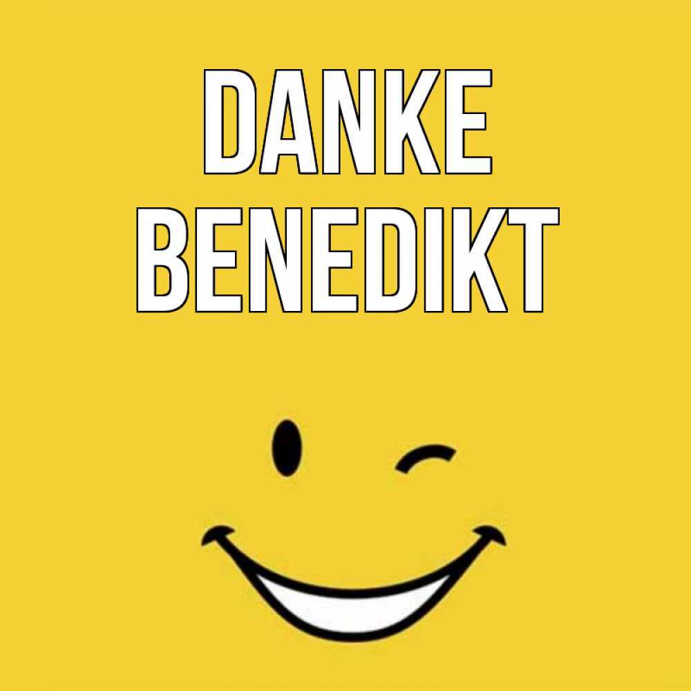 Открытка на каждый день с именем, Benedikt Danke благодарю и улыбаюсь Прикольная открытка с пожеланием онлайн скачать бесплатно 