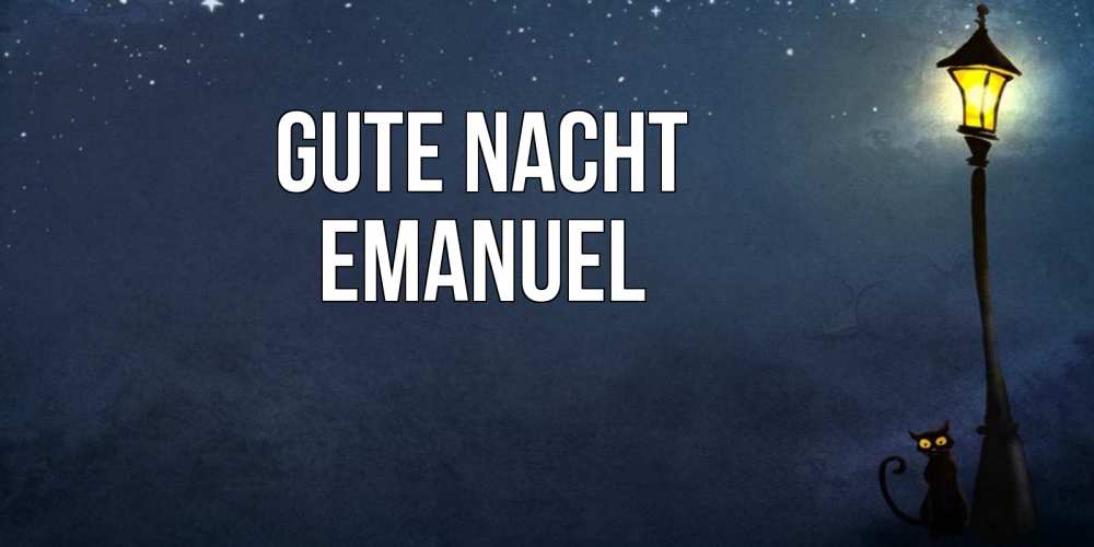 Открытка на каждый день с именем, Emanuel Gute Nacht желтый фонарь на пустой улице Прикольная открытка с пожеланием онлайн скачать бесплатно 