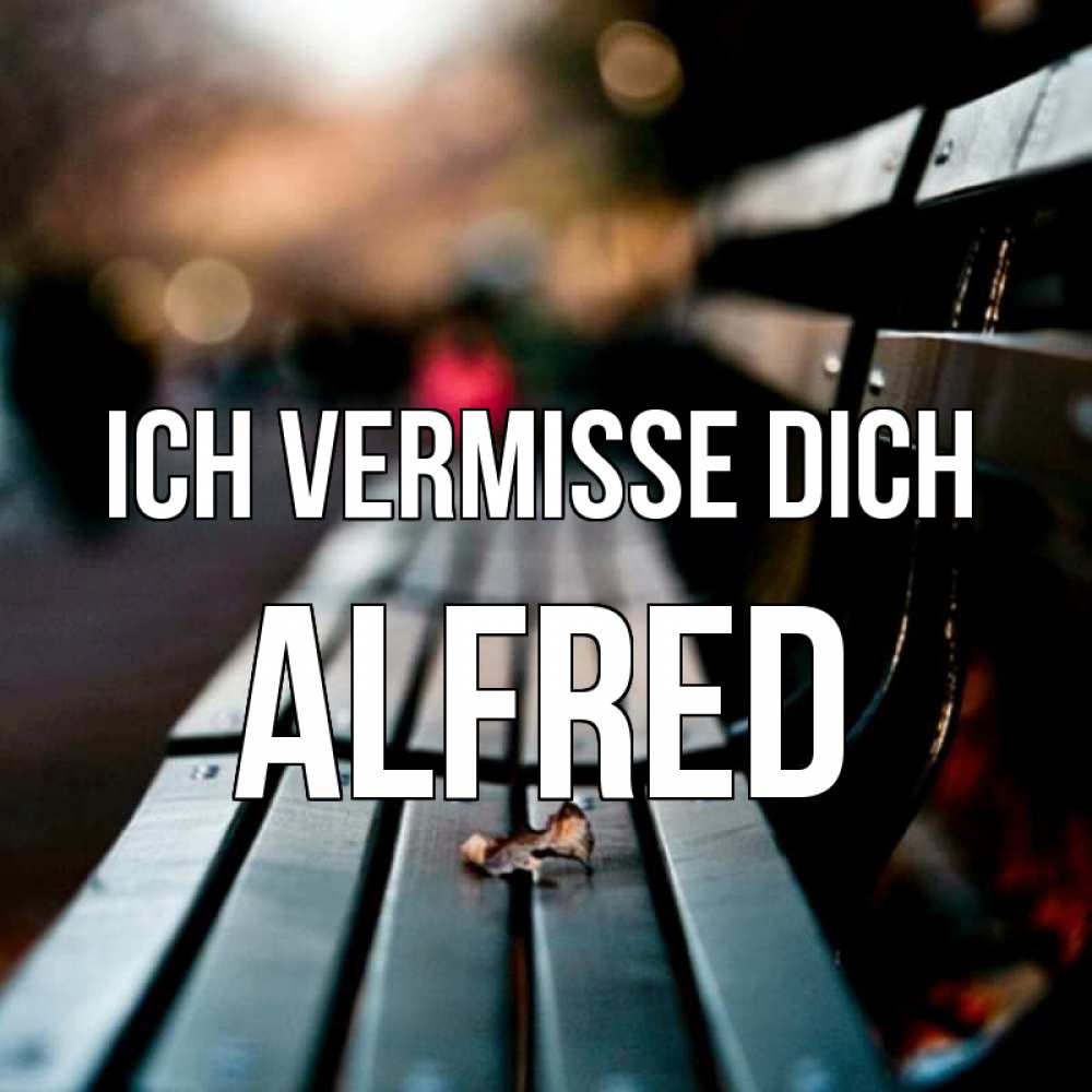 Открытка на каждый день с именем, Alfred Ich vermisse dich приходи скорее Прикольная открытка с пожеланием онлайн скачать бесплатно 