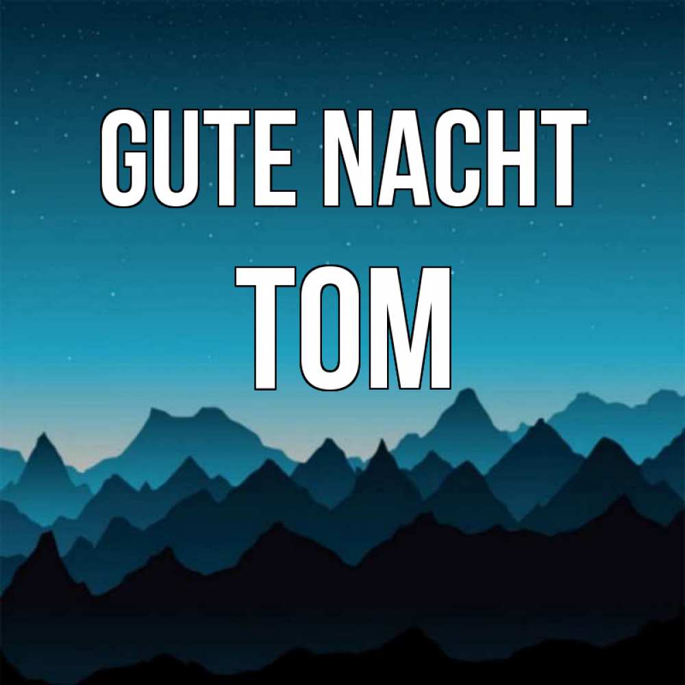 Открытка на каждый день с именем, Tom Gute Nacht сладких снов звездное небо Прикольная открытка с пожеланием онлайн скачать бесплатно 