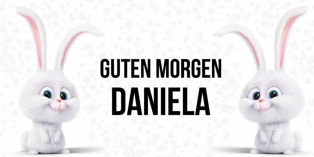 Открытка на каждый день с именем, Daniela Guten Morgen кролики с длинными ушками Прикольная открытка с пожеланием онлайн скачать бесплатно 