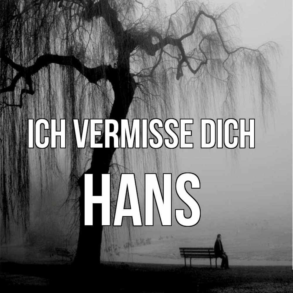 Открытка на каждый день с именем, Hans Ich vermisse dich лавочка под деревом я жду тебя Прикольная открытка с пожеланием онлайн скачать бесплатно 
