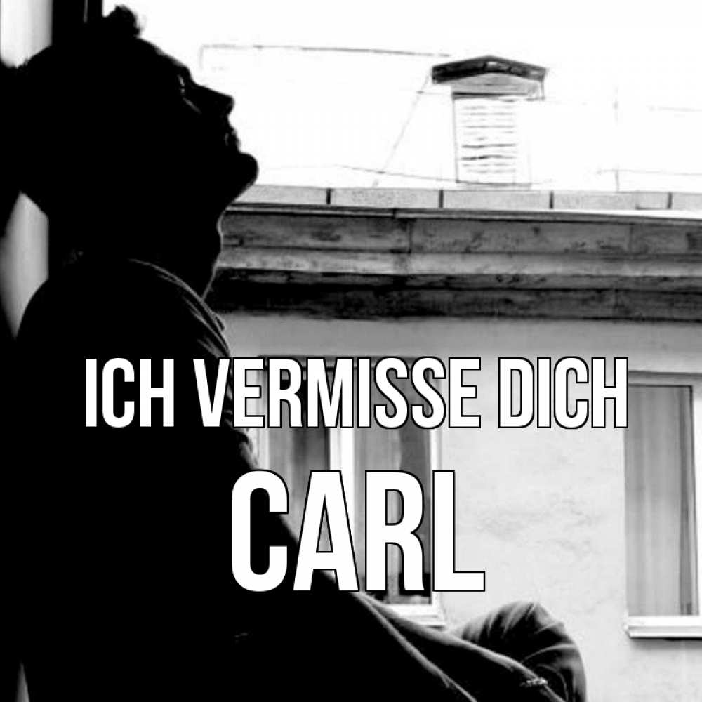 Открытка на каждый день с именем, Carl Ich vermisse dich скучно ему Прикольная открытка с пожеланием онлайн скачать бесплатно 