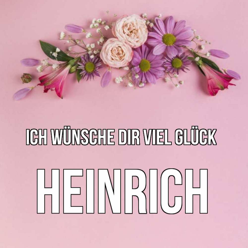 Открытка на каждый день с именем, Heinrich Ich wünsche dir viel Glück розовый фон Прикольная открытка с пожеланием онлайн скачать бесплатно 