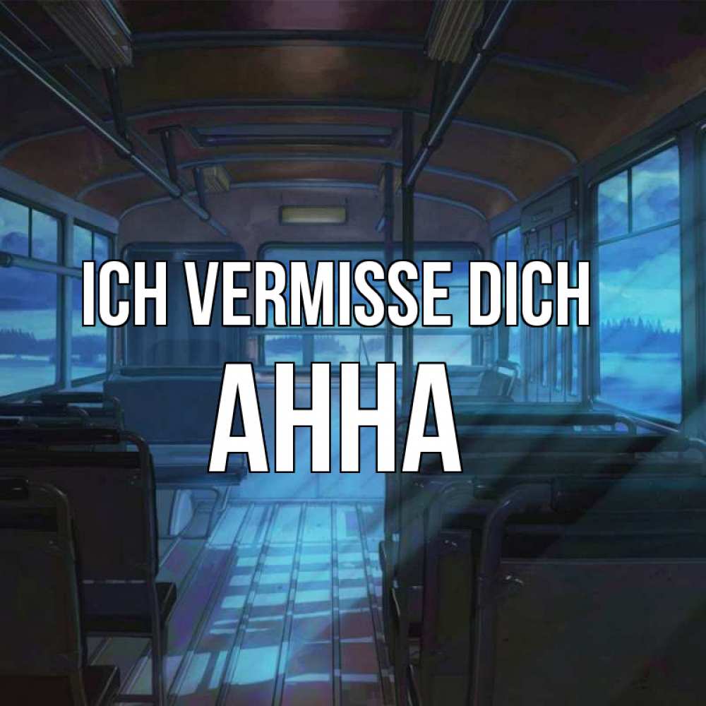 Открытка на каждый день с именем, Анна Ich vermisse dich тоска Прикольная открытка с пожеланием онлайн скачать бесплатно 