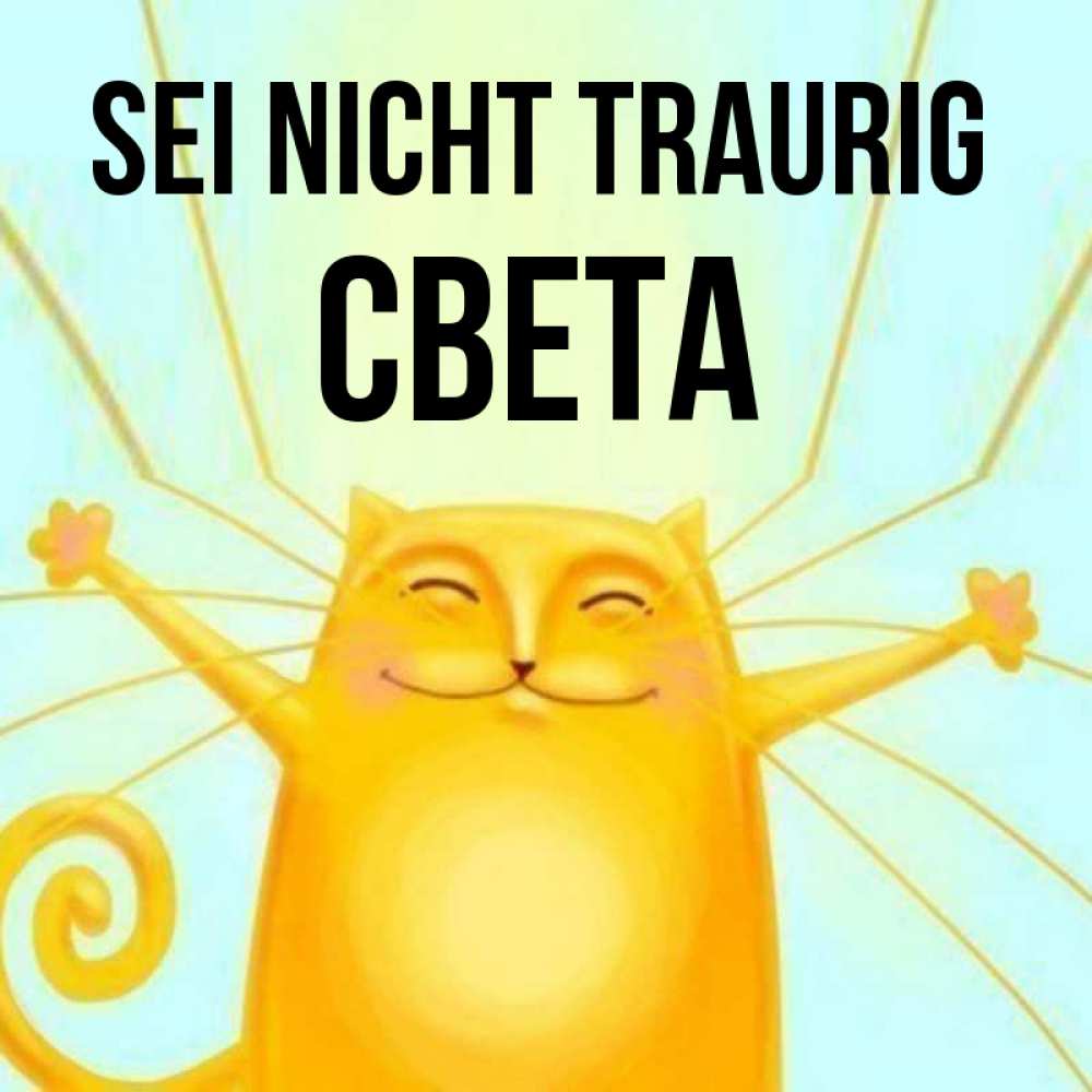 Открытка на каждый день с именем, Света Sei nicht traurig обнимашки усатые Прикольная открытка с пожеланием онлайн скачать бесплатно 