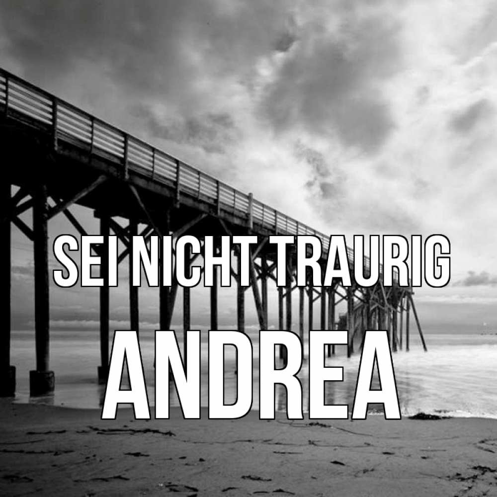 Открытка на каждый день с именем, Andrea Sei nicht traurig вода и пляж под мостом Прикольная открытка с пожеланием онлайн скачать бесплатно 