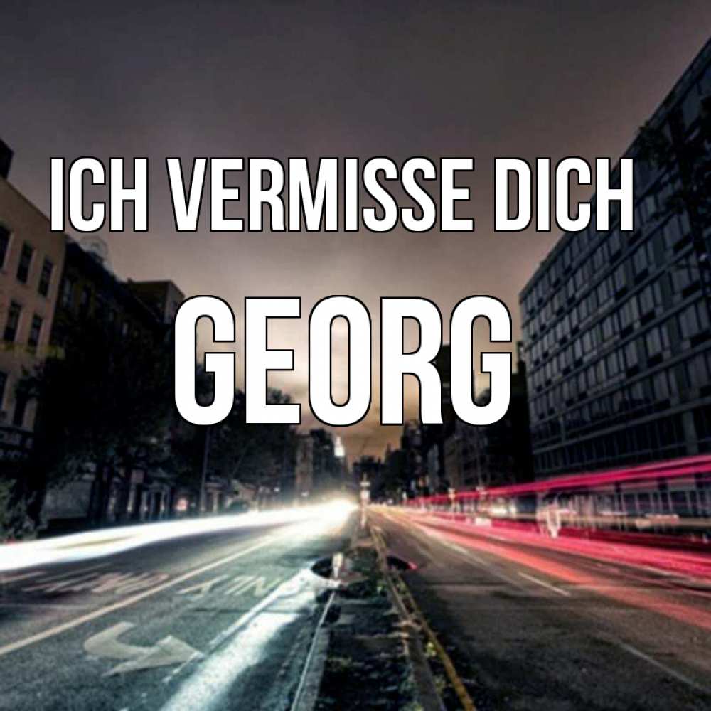 Открытка на каждый день с именем, Georg Ich vermisse dich приезжай Прикольная открытка с пожеланием онлайн скачать бесплатно 
