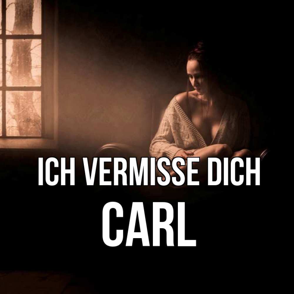 Открытка на каждый день с именем, Carl Ich vermisse dich приходи в гости ко мне Прикольная открытка с пожеланием онлайн скачать бесплатно 