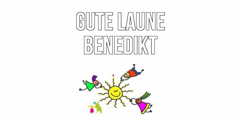 Открытка на каждый день с именем, Benedikt Gute Laune лето, солнце Прикольная открытка с пожеланием онлайн скачать бесплатно 