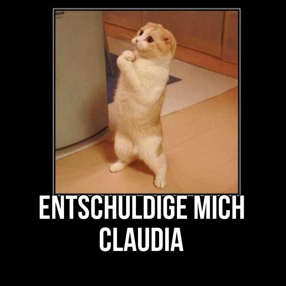 Открытка на каждый день с именем, Claudia Entschuldige mich открытка с милым несчастным котиком просящим прощения Прикольная открытка с пожеланием онлайн скачать бесплатно 