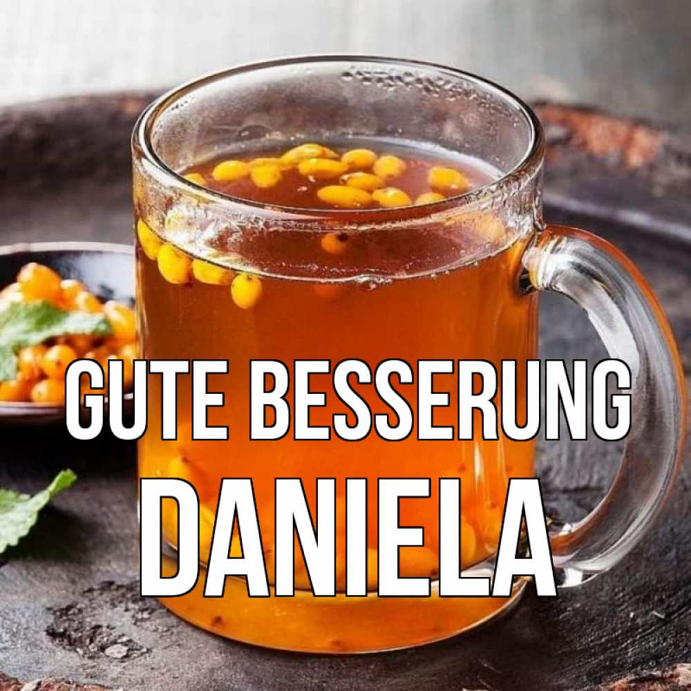 Открытка на каждый день с именем, Daniela Gute Besserung лекарство от простуды Прикольная открытка с пожеланием онлайн скачать бесплатно 