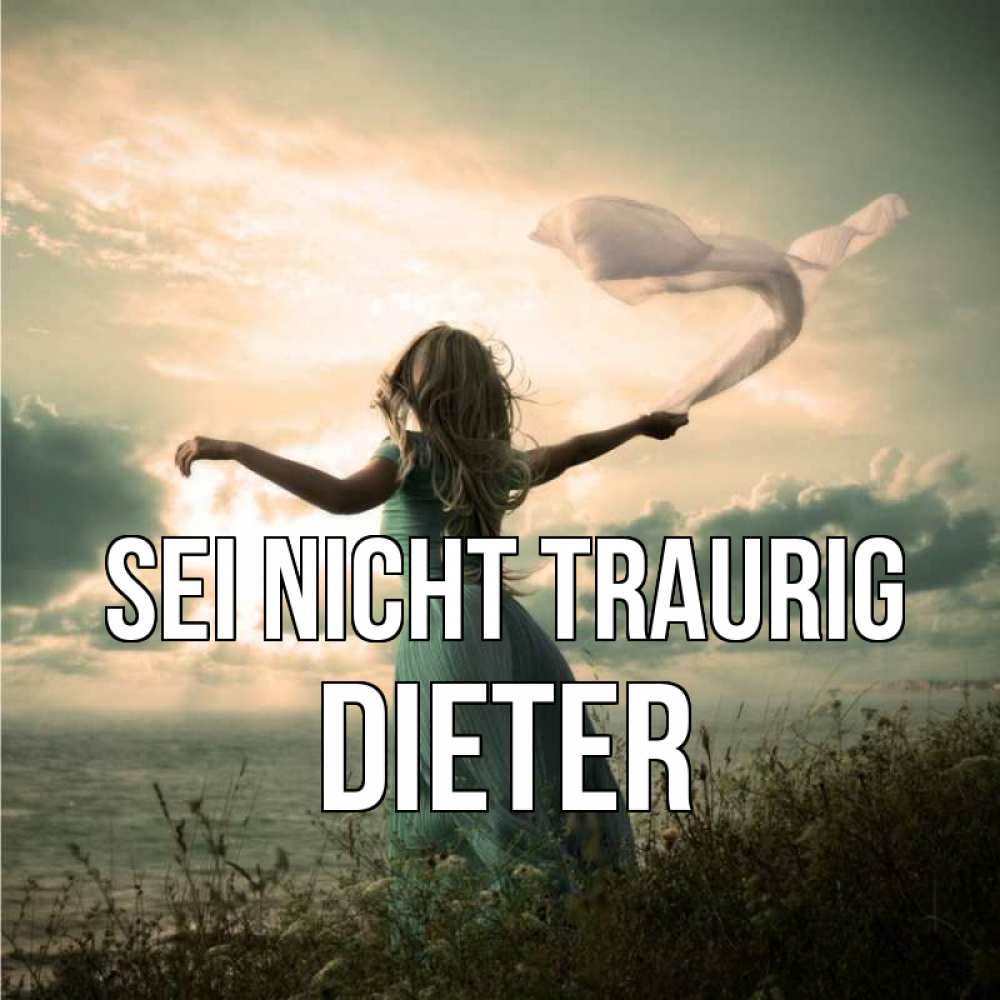 Открытка на каждый день с именем, Dieter Sei nicht traurig красивая девушка  в платье Прикольная открытка с пожеланием онлайн скачать бесплатно 