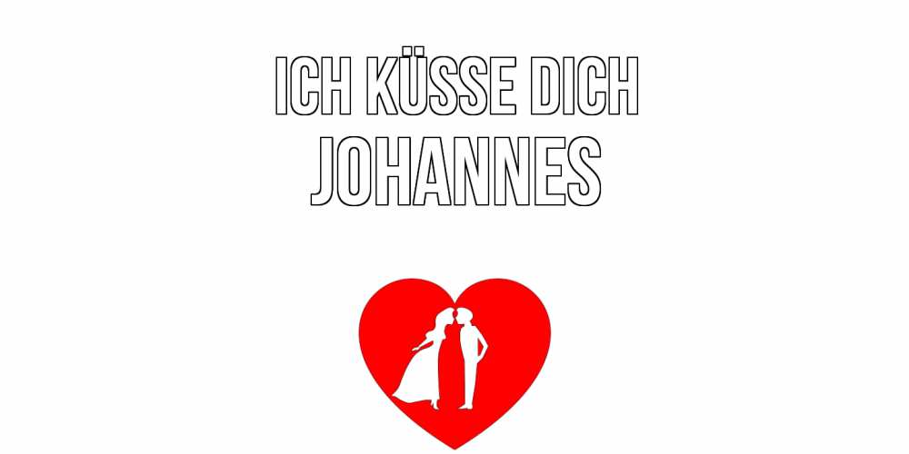 Открытка на каждый день с именем, Johannes Ich küsse dich сердце Прикольная открытка с пожеланием онлайн скачать бесплатно 