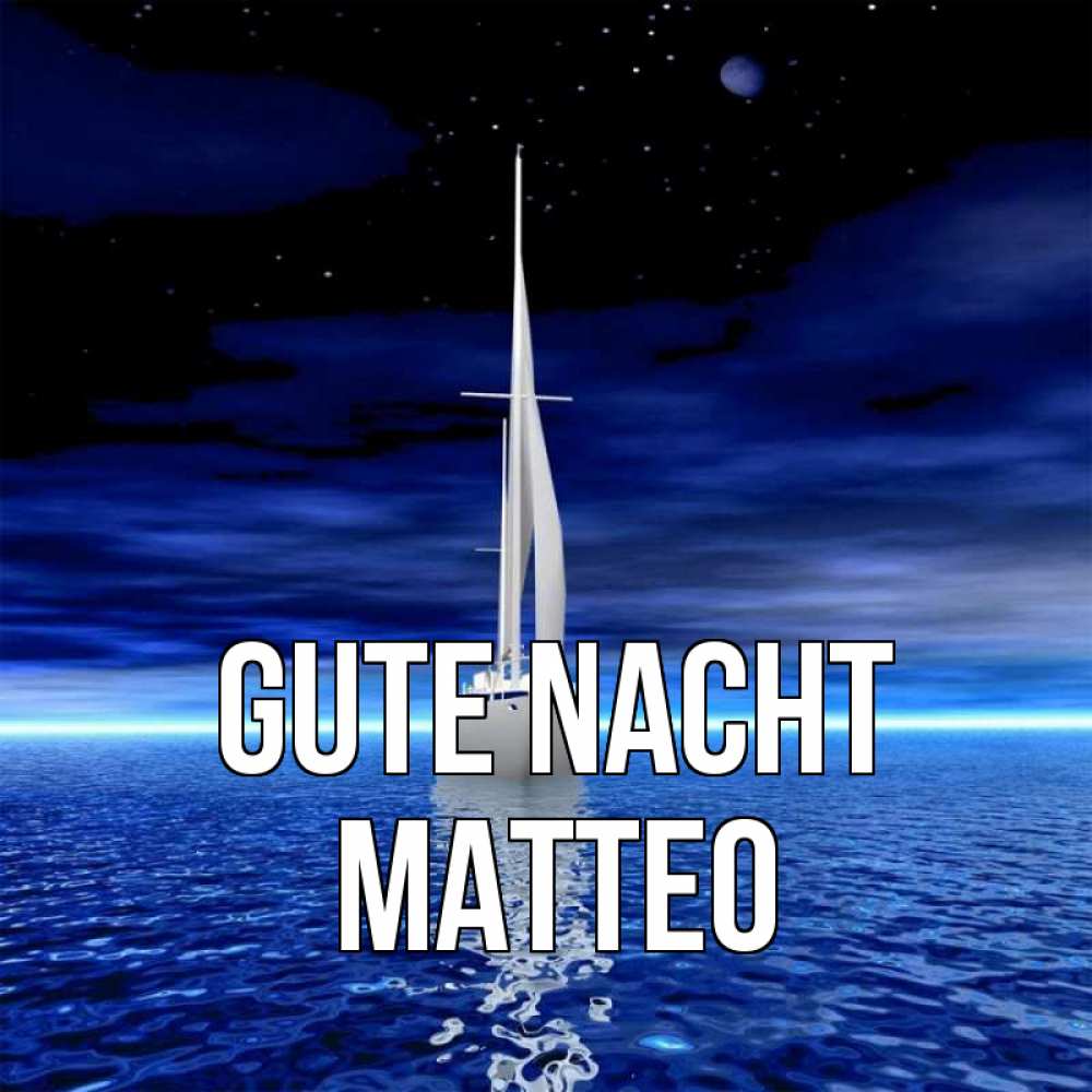 Открытка на каждый день с именем, Matteo Gute Nacht ночью Прикольная открытка с пожеланием онлайн скачать бесплатно 