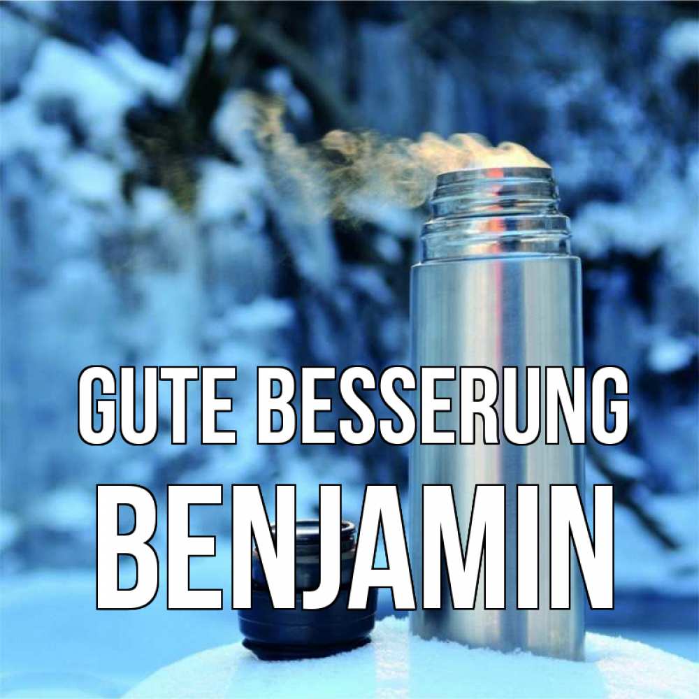 Открытка на каждый день с именем, Benjamin Gute Besserung лечитесь не болейте Прикольная открытка с пожеланием онлайн скачать бесплатно 