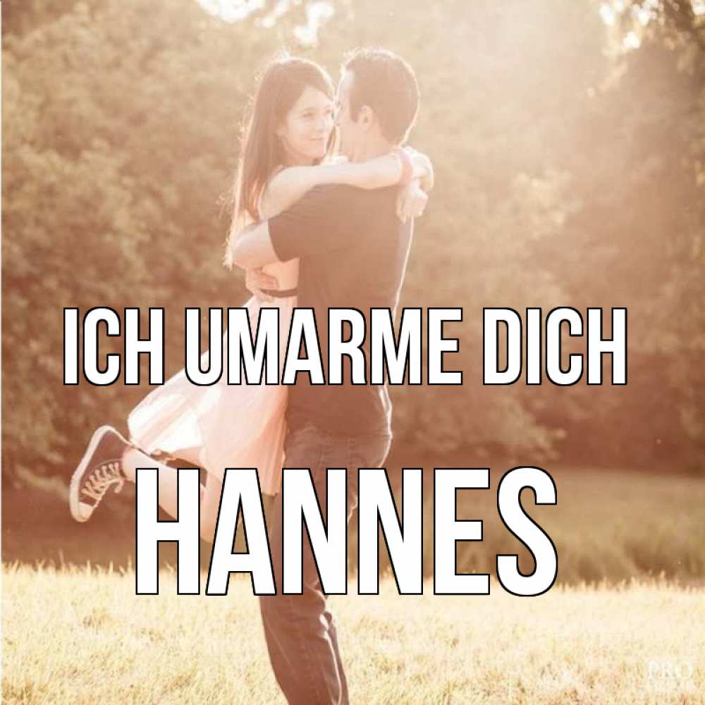Открытка на каждый день с именем, Hannes Ich umarme dich парень и девушка фото под фильтром Прикольная открытка с пожеланием онлайн скачать бесплатно 