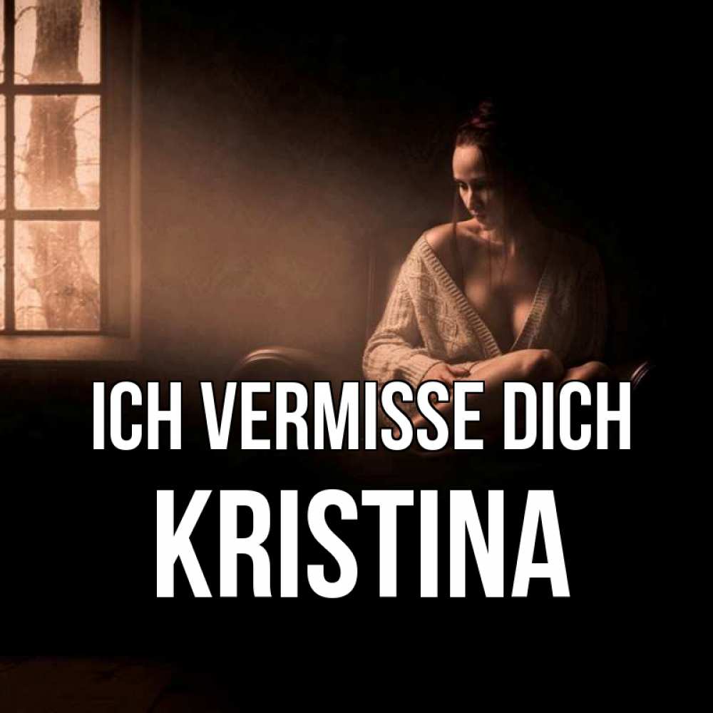 Открытка на каждый день с именем, Kristina Ich vermisse dich приходи в гости ко мне Прикольная открытка с пожеланием онлайн скачать бесплатно 