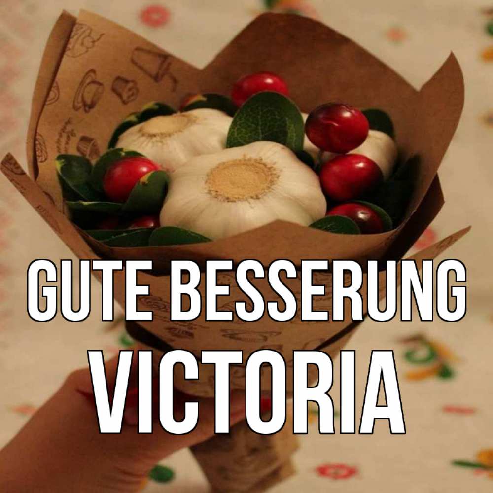 Открытка на каждый день с именем, Victoria Gute Besserung букет из фитонцидов и витамина c Прикольная открытка с пожеланием онлайн скачать бесплатно 