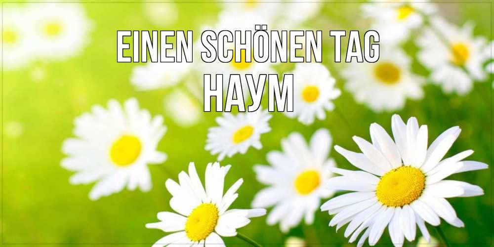 Открытка на каждый день с именем, Наум Einen schönen Tag открытка с ромашками на зеленом фоне Прикольная открытка с пожеланием онлайн скачать бесплатно 