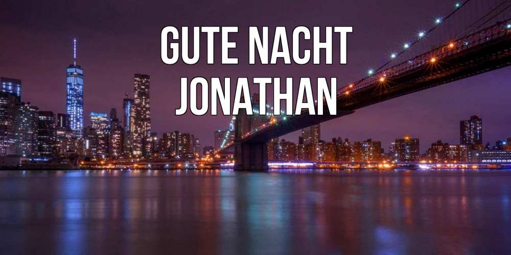 Открытка на каждый день с именем, Jonathan Gute Nacht ночной мост Прикольная открытка с пожеланием онлайн скачать бесплатно 