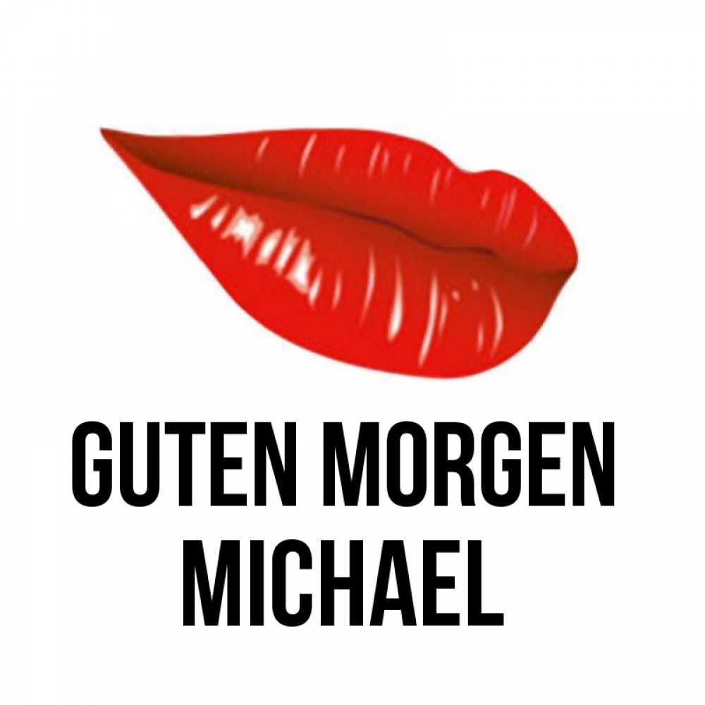 Открытка на каждый день с именем, Michael Guten Morgen утрешний поцелуй Прикольная открытка с пожеланием онлайн скачать бесплатно 