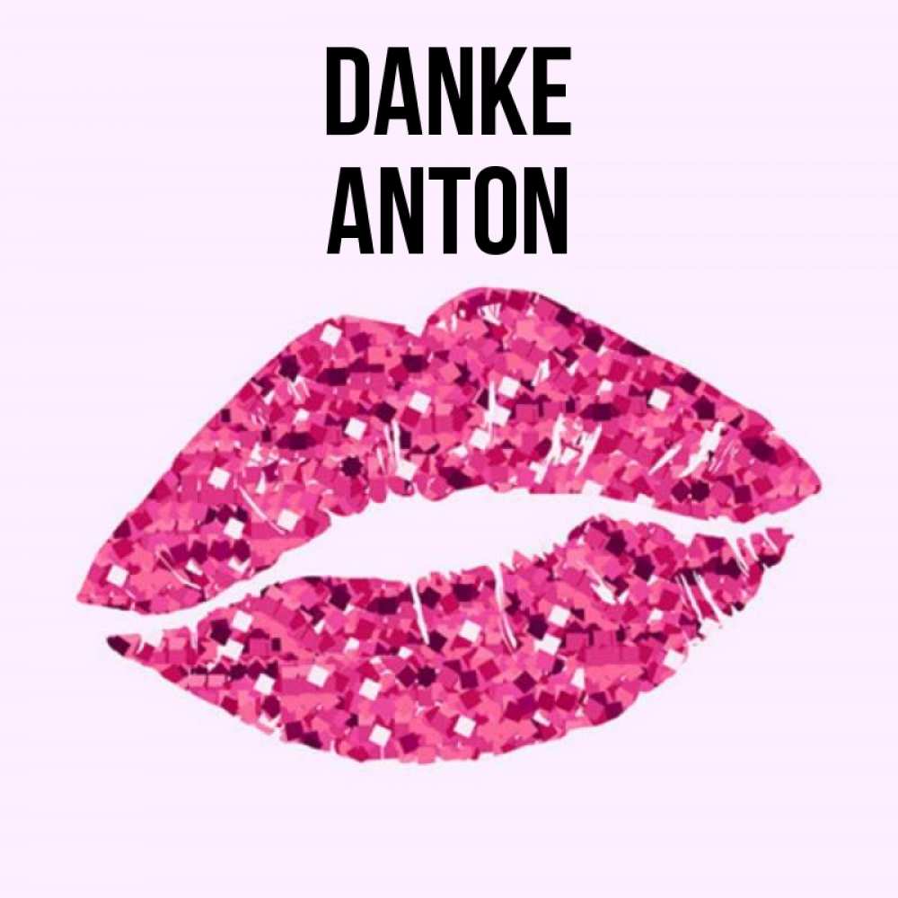 Открытка на каждый день с именем, Anton Danke благодарю губы с блестками Прикольная открытка с пожеланием онлайн скачать бесплатно 