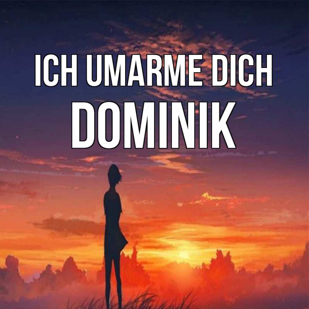Открытка на каждый день с именем, Dominik Ich umarme dich стройная девушка Прикольная открытка с пожеланием онлайн скачать бесплатно 