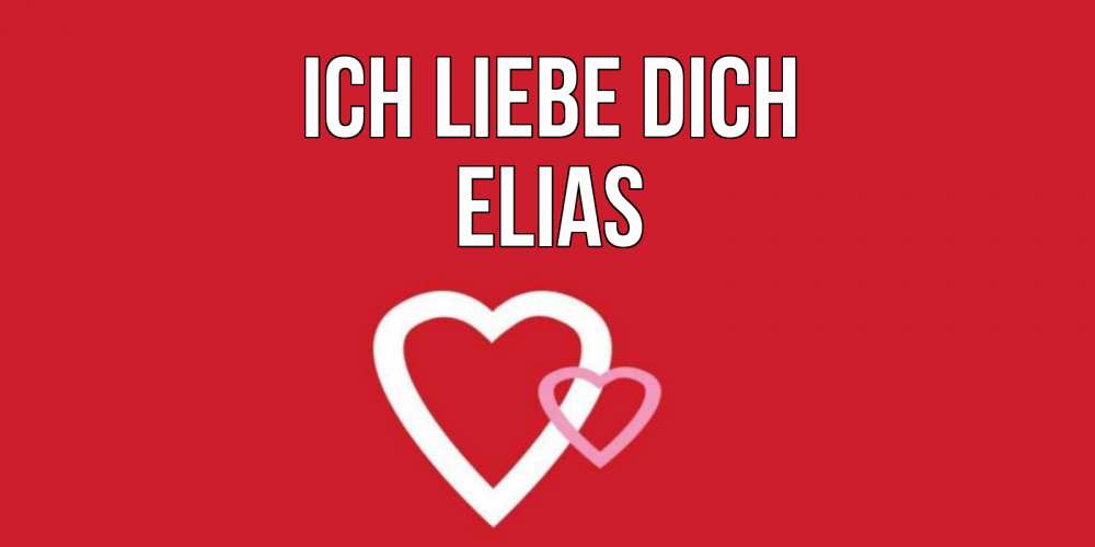 Открытка на каждый день с именем, Elias Ich liebe dich сердце Прикольная открытка с пожеланием онлайн скачать бесплатно 