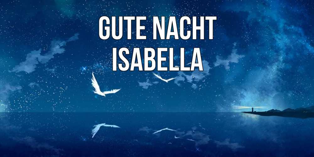 Открытка на каждый день с именем, Isabella Gute Nacht птицы летят на фоне ночного неба Прикольная открытка с пожеланием онлайн скачать бесплатно 