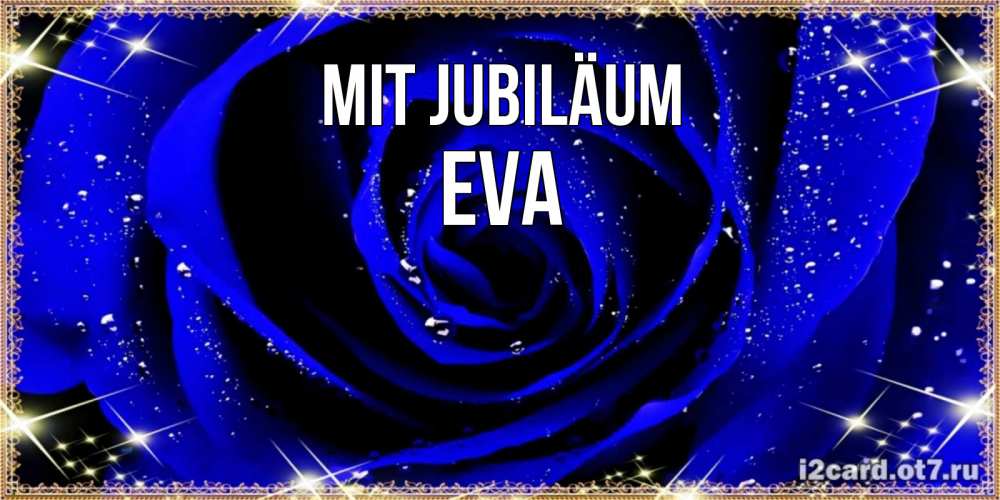 Открытка на каждый день с именем, Eva Mit Jubiläum голубые цветы в росе Прикольная открытка с пожеланием онлайн скачать бесплатно 