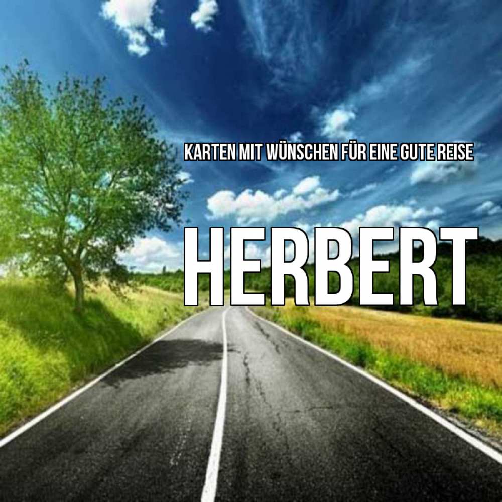 Открытка на каждый день с именем, Herbert Karten mit Wünschen für eine gute Reise яркие деревья и небо Прикольная открытка с пожеланием онлайн скачать бесплатно 