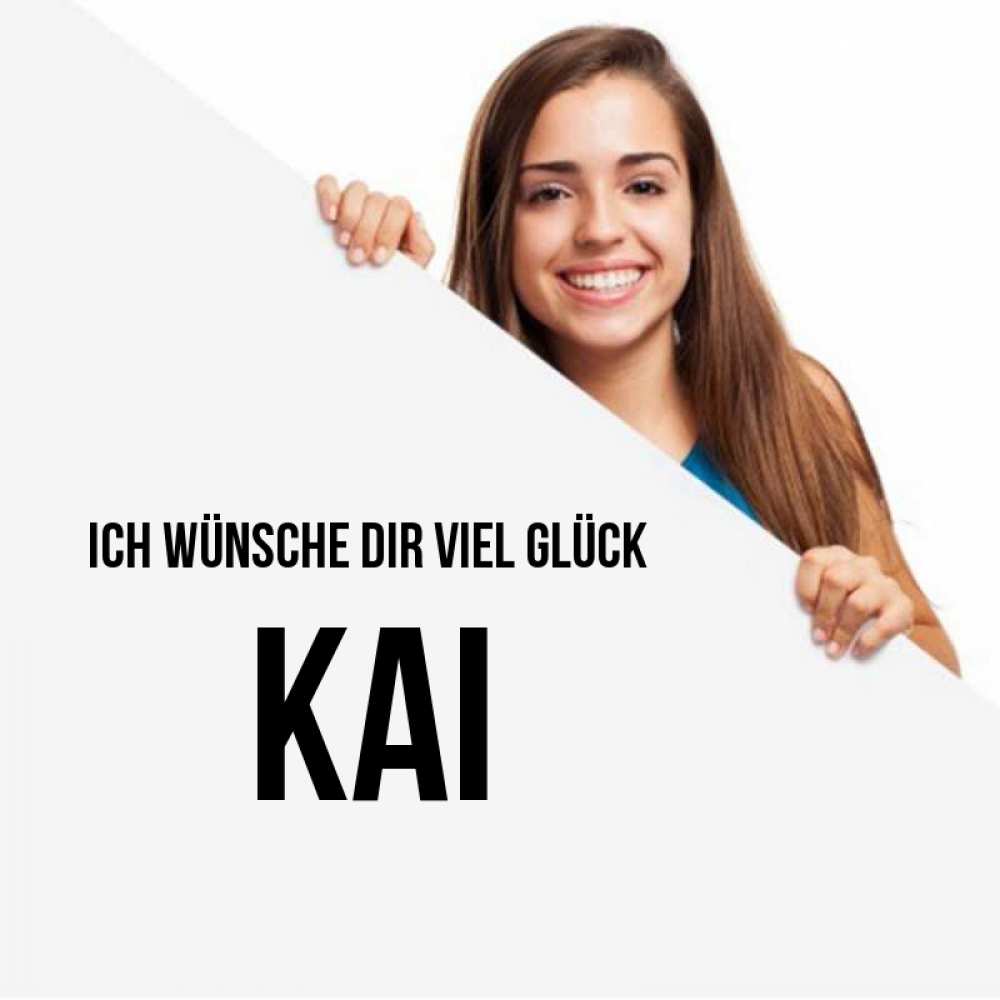 Открытка на каждый день с именем, Kai Ich wünsche dir viel Glück пусть тебе сегодня повезет Прикольная открытка с пожеланием онлайн скачать бесплатно 