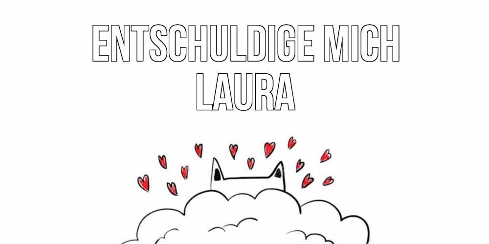 Открытка на каждый день с именем, Laura Entschuldige mich прости меня Прикольная открытка с пожеланием онлайн скачать бесплатно 