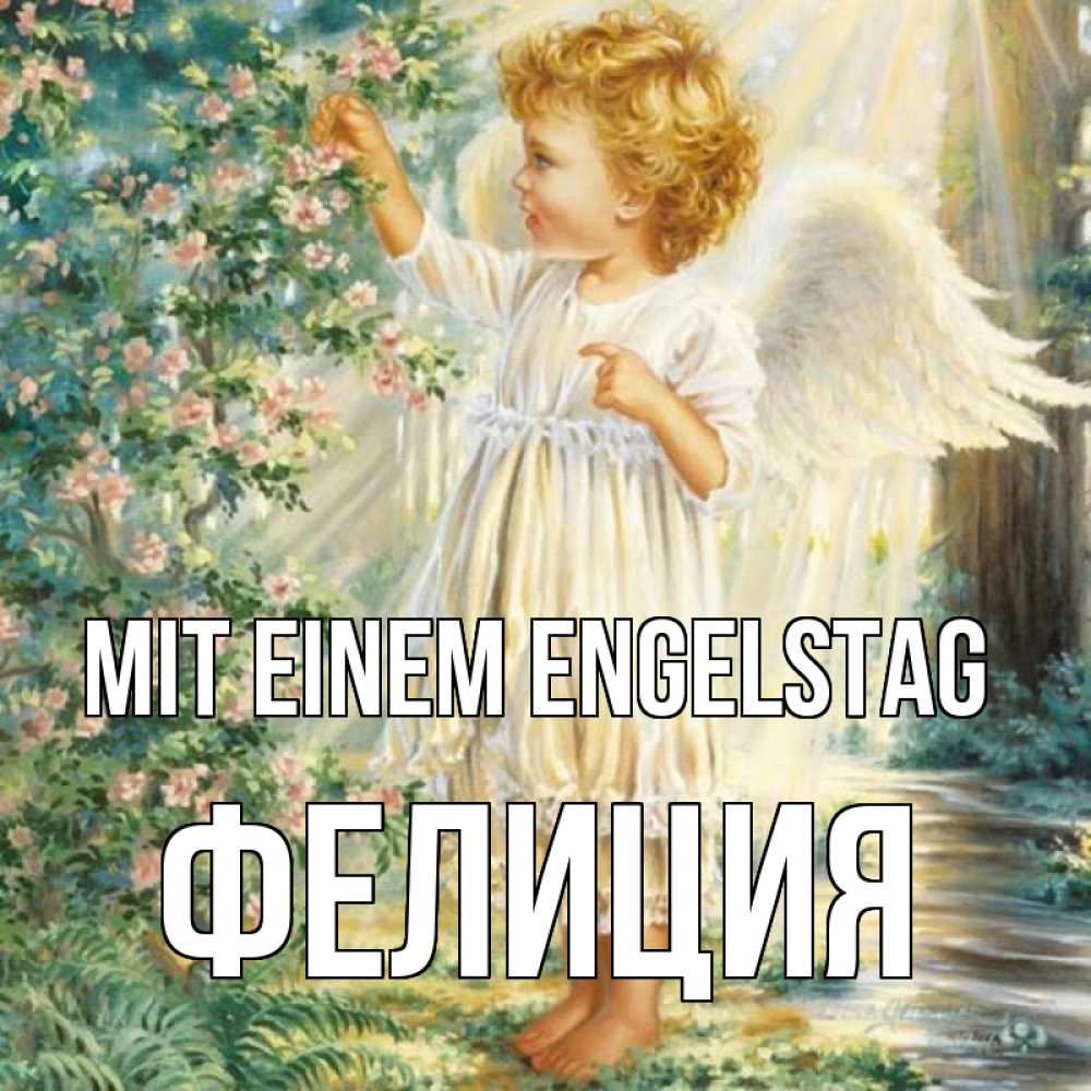 Открытка на каждый день с именем, Фелиция Mit einem Engelstag собирает цветы Прикольная открытка с пожеланием онлайн скачать бесплатно 