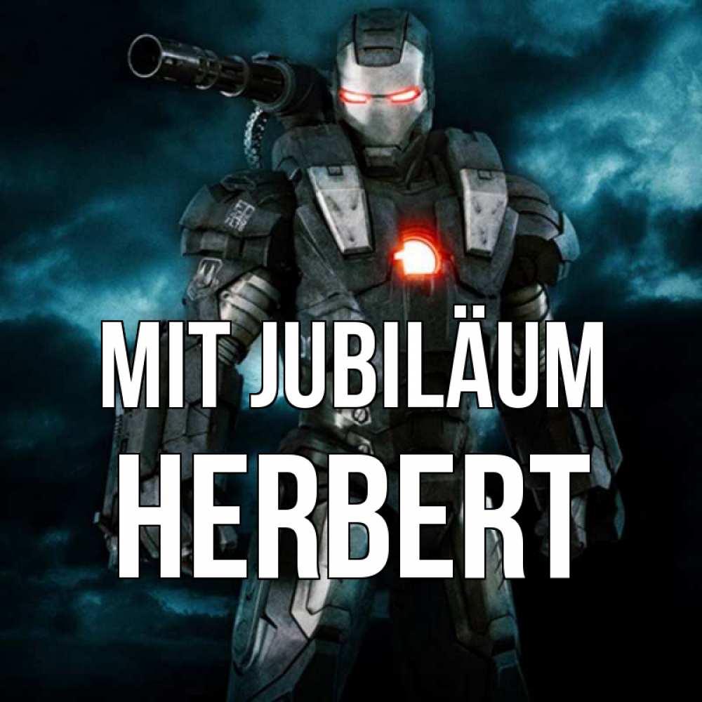 Открытка на каждый день с именем, Herbert Mit Jubiläum марвел супергерой в новом костюме Прикольная открытка с пожеланием онлайн скачать бесплатно 