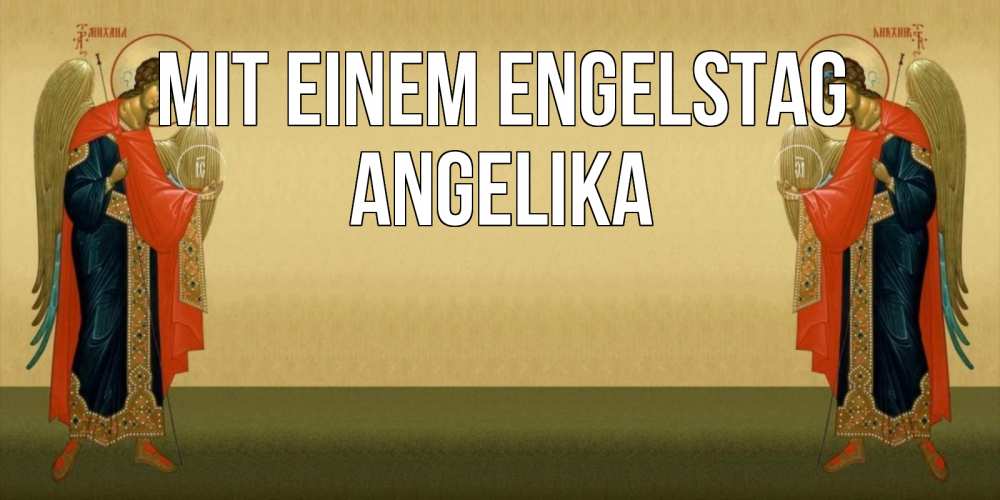 Открытка на каждый день с именем, Angelika Mit einem Engelstag христианство, праздники, день ангела Прикольная открытка с пожеланием онлайн скачать бесплатно 