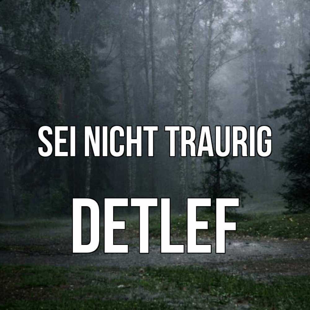 Открытка на каждый день с именем, Detlef Sei nicht traurig осень Прикольная открытка с пожеланием онлайн скачать бесплатно 