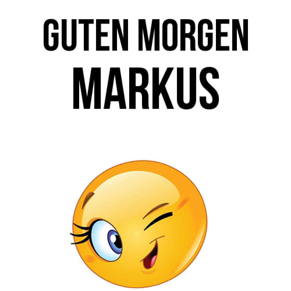 Открытка на каждый день с именем, Markus Guten Morgen хорошее настроение Прикольная открытка с пожеланием онлайн скачать бесплатно 