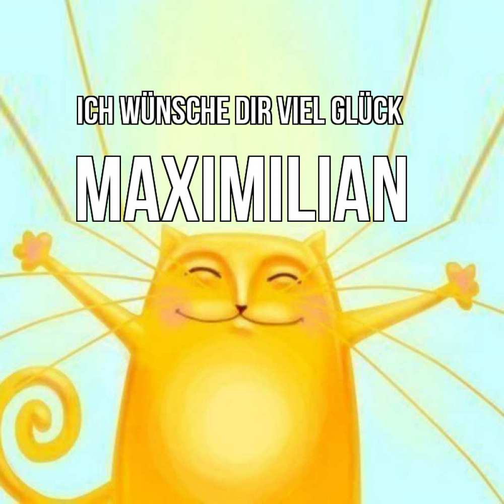 Открытка на каждый день с именем, Maximilian Ich wünsche dir viel Glück пусть придет к тебе удача Прикольная открытка с пожеланием онлайн скачать бесплатно 