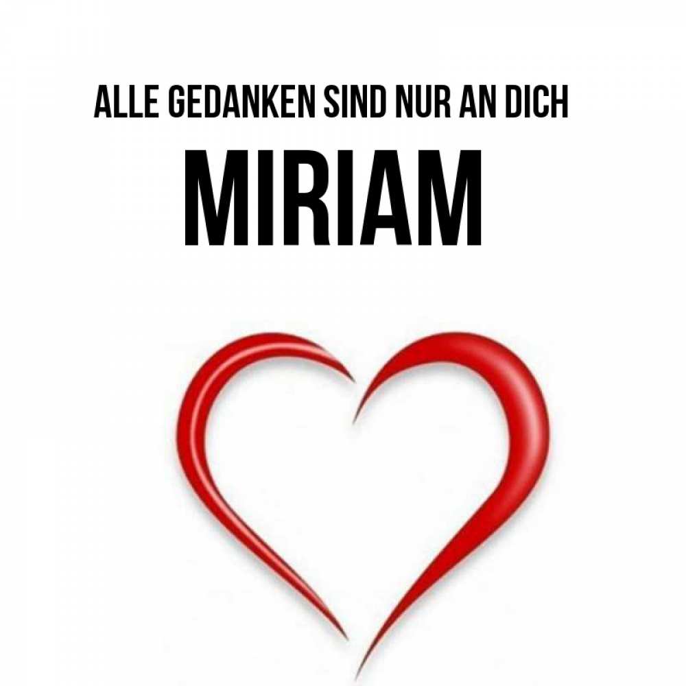 Открытка на каждый день с именем, Miriam Alle Gedanken sind nur an dich для возлюбленной Прикольная открытка с пожеланием онлайн скачать бесплатно 