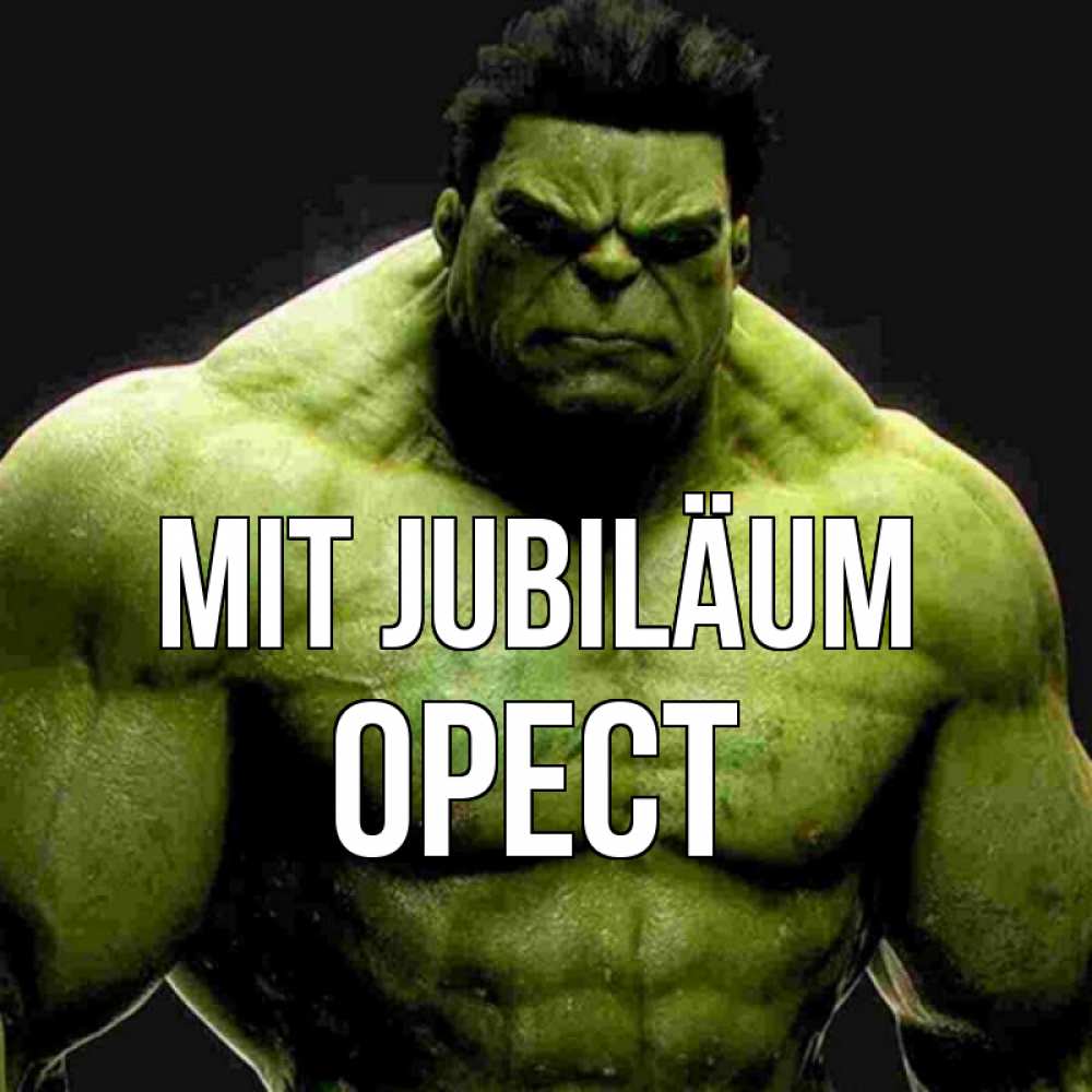 Открытка на каждый день с именем, Орест Mit Jubiläum зеленый супергерой марвел Прикольная открытка с пожеланием онлайн скачать бесплатно 