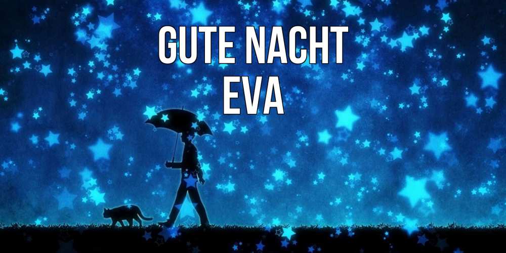Открытка на каждый день с именем, Eva Gute Nacht ночные прогулки с котом под звездами Прикольная открытка с пожеланием онлайн скачать бесплатно 
