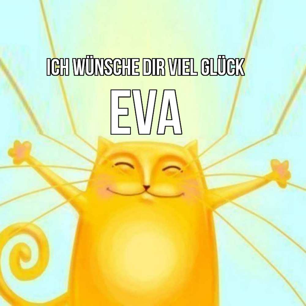 Открытка на каждый день с именем, Eva Ich wünsche dir viel Glück пусть придет к тебе удача Прикольная открытка с пожеланием онлайн скачать бесплатно 