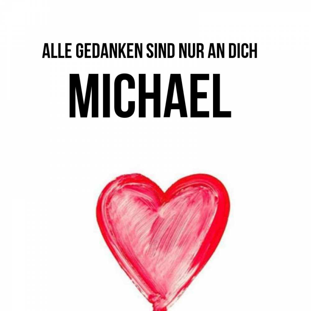 Открытка на каждый день с именем, Michael Alle Gedanken sind nur an dich для влюбленных Прикольная открытка с пожеланием онлайн скачать бесплатно 