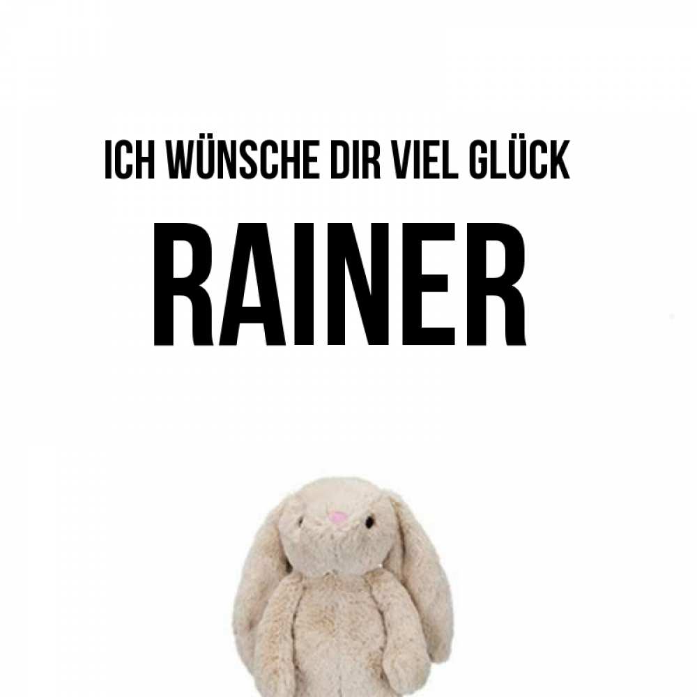 Открытка на каждый день с именем, Rainer Ich wünsche dir viel Glück сайт создаватель открыток Прикольная открытка с пожеланием онлайн скачать бесплатно 