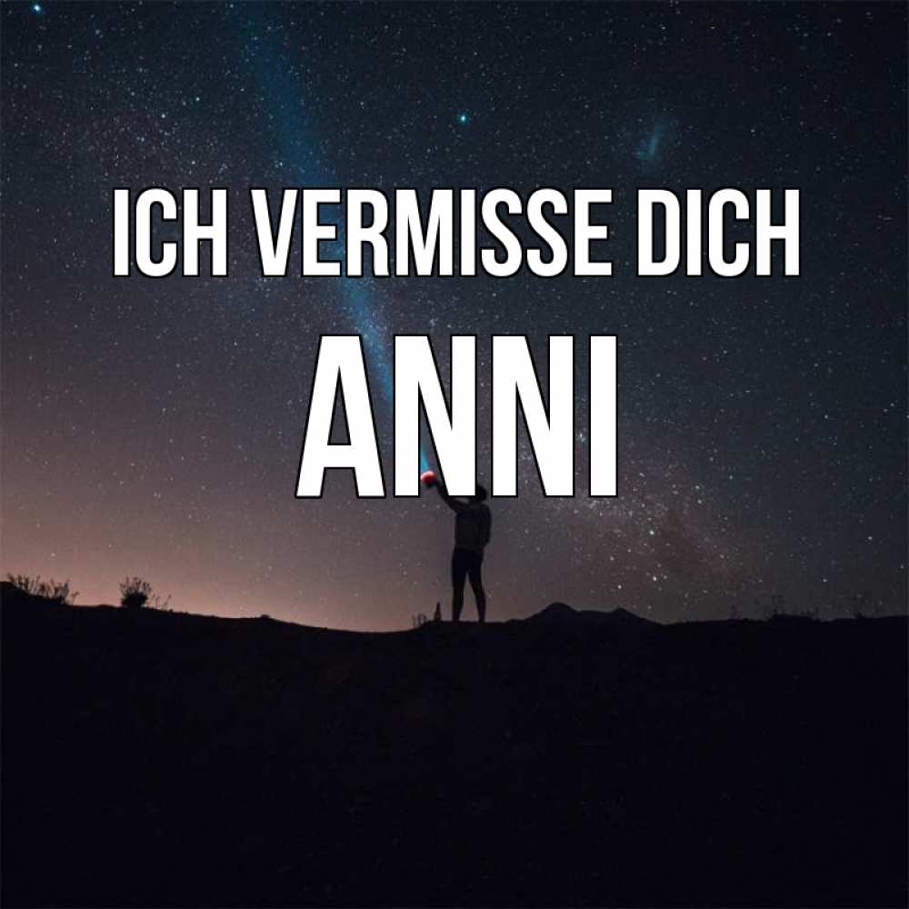 Открытка на каждый день с именем, Anni Ich vermisse dich звезды и луч света Прикольная открытка с пожеланием онлайн скачать бесплатно 