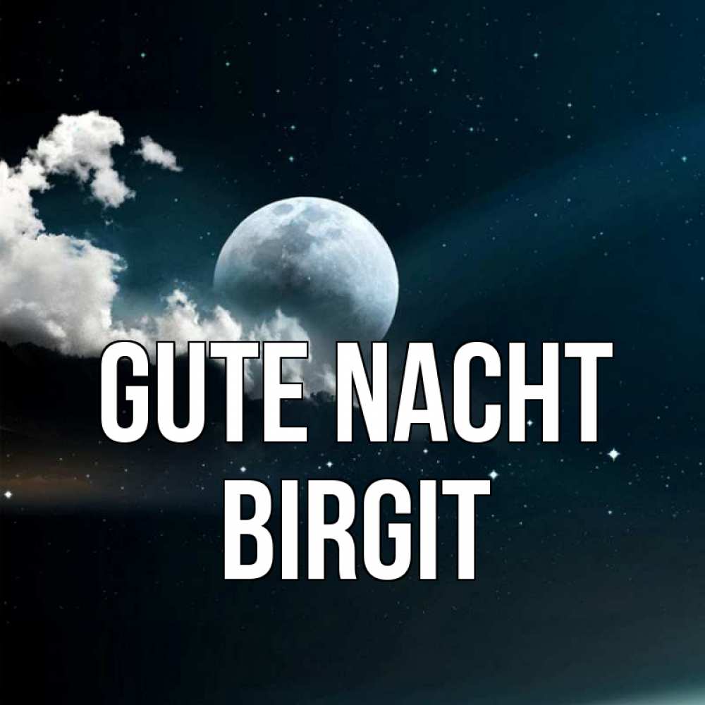Открытка на каждый день с именем, Birgit Gute Nacht облака в лунном свете Прикольная открытка с пожеланием онлайн скачать бесплатно 