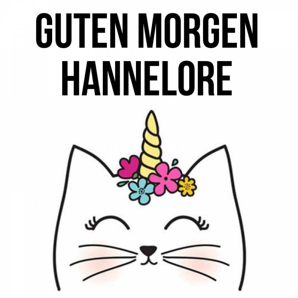 Открытка на каждый день с именем, Hannelore Guten Morgen утречко Прикольная открытка с пожеланием онлайн скачать бесплатно 