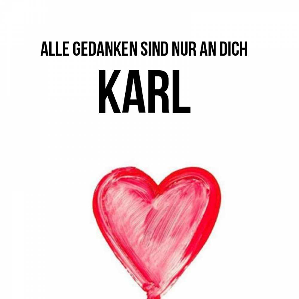 Открытка на каждый день с именем, Karl Alle Gedanken sind nur an dich для влюбленных Прикольная открытка с пожеланием онлайн скачать бесплатно 